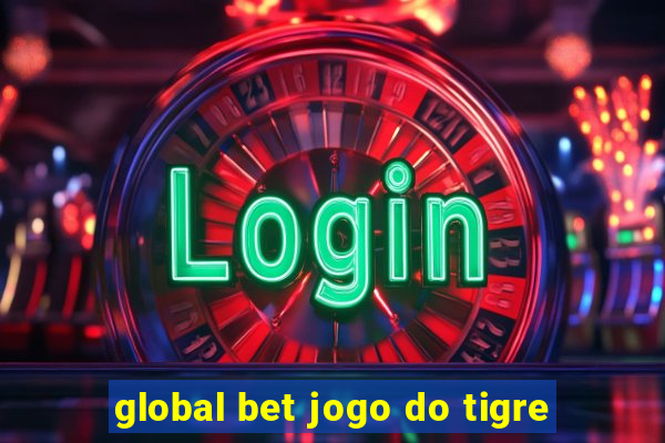 global bet jogo do tigre